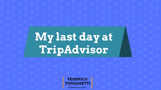 My last day at TripAdvisor