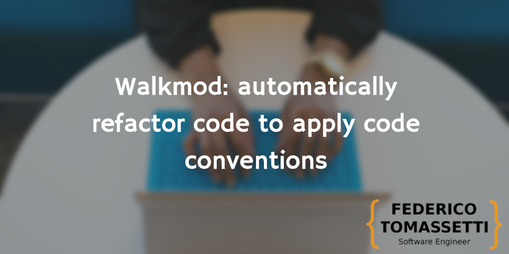 Walkmod: automatically refactor code to apply code conventions