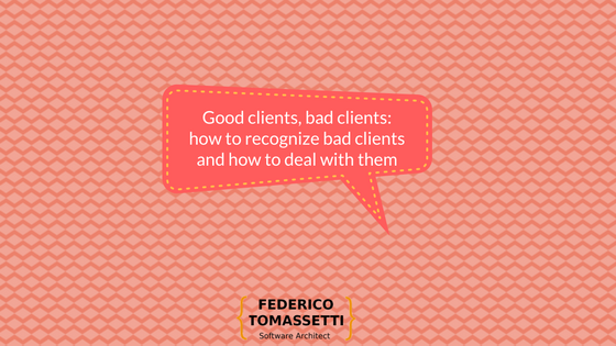 Good clients, bad clients: how to recognize bad clients and how to deal with them