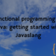 Functional programming for Java: getting started with Javaslang