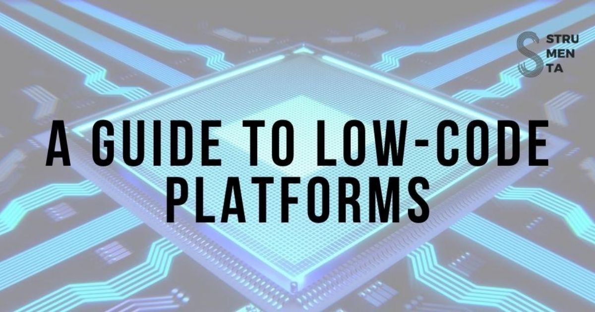 A Guide to Low-code Platforms - Strumenta