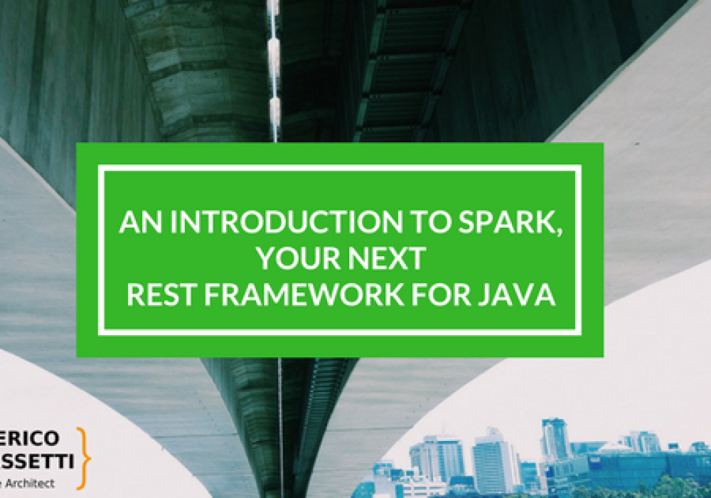 An introduction to Spark, your next REST Framework for Java