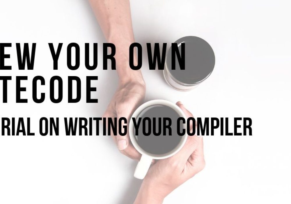 Brew your own bytecode