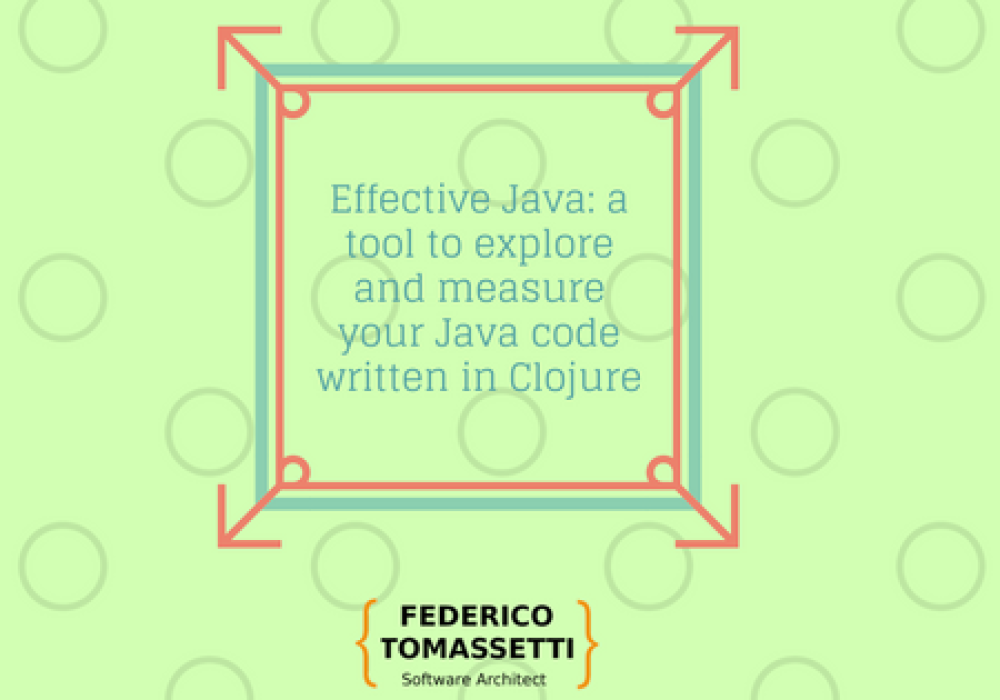 Effective Java: a tool to explore and measure your Java code written in Clojure