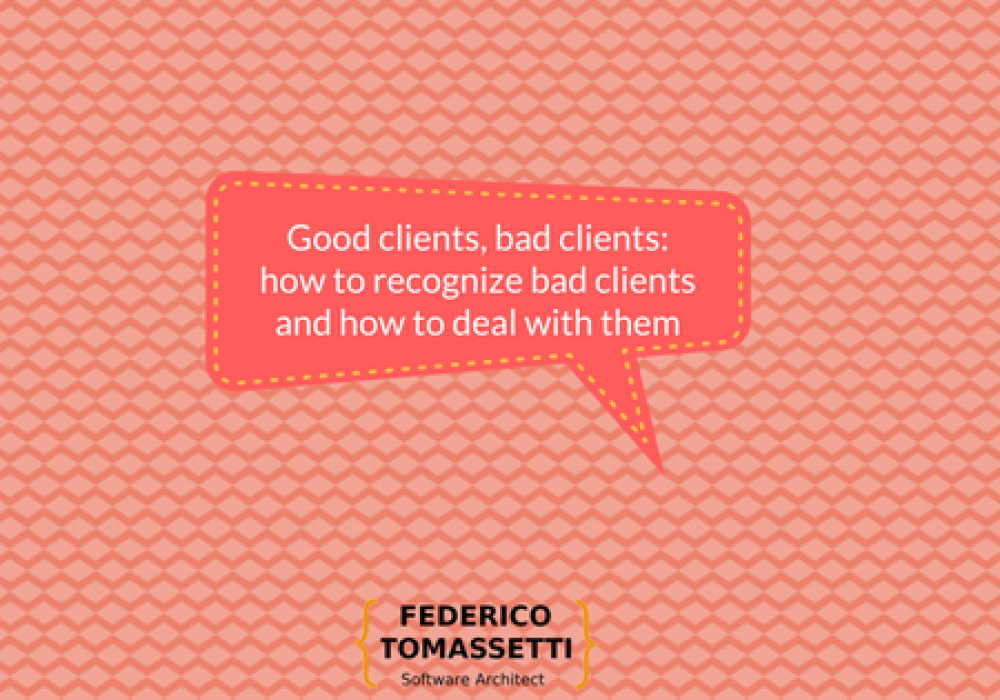 Good clients, bad clients: how to recognize bad clients and how to deal with them