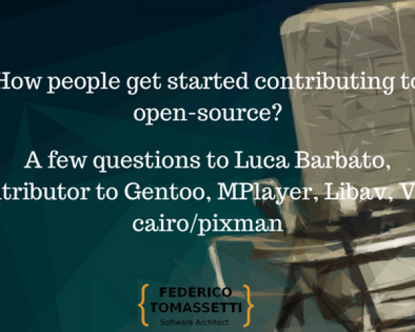 How people get started contributing to open-source_ A few questions to Luca Barbato, contributor to Gentoo, MPlayer, Libav, VLC, cairo_pixman