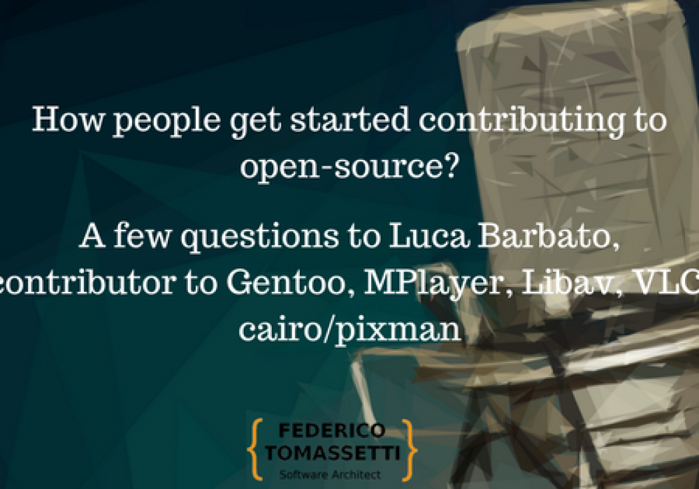 How people get started contributing to open-source_ A few questions to Luca Barbato, contributor to Gentoo, MPlayer, Libav, VLC, cairo_pixman