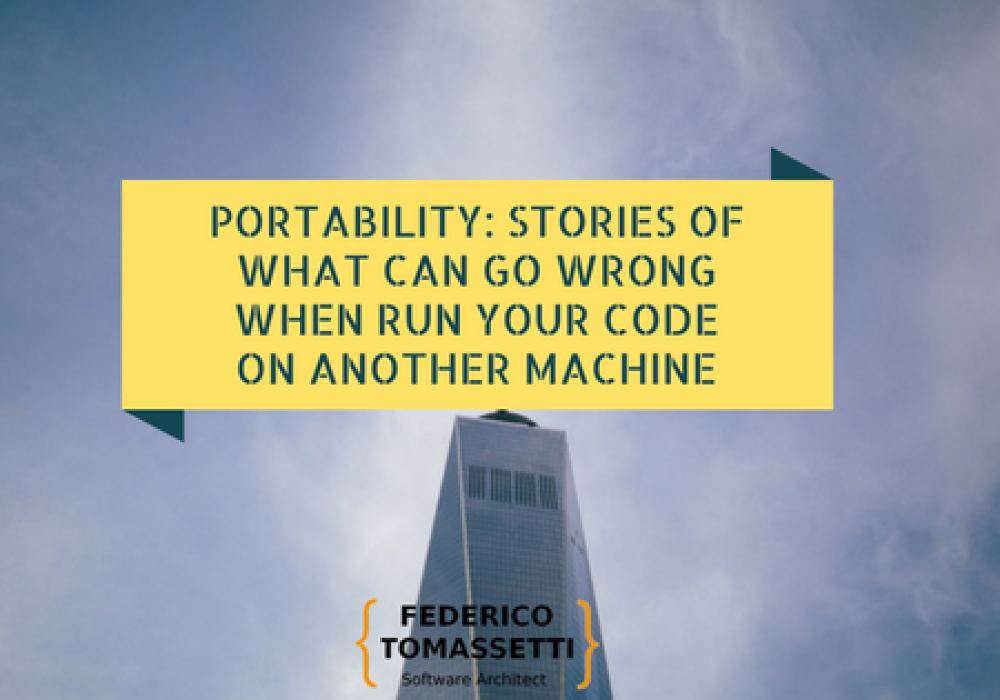 Portability: stories of what can go wrong when run your code on another machine