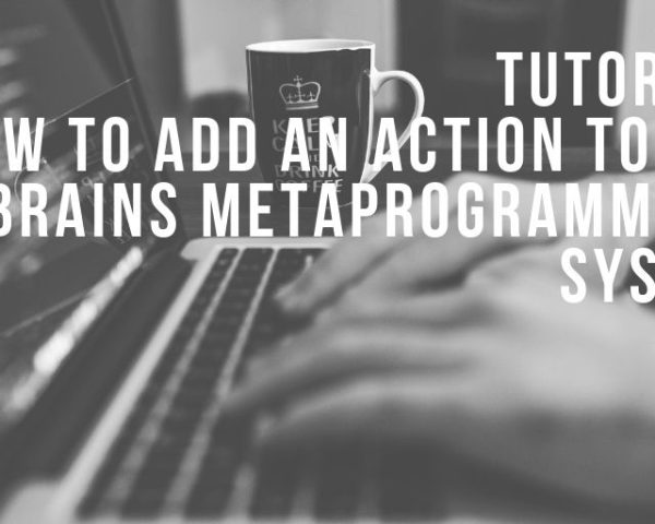 Tutorial_ how to add an action to the jetbrains metaprogramming-system