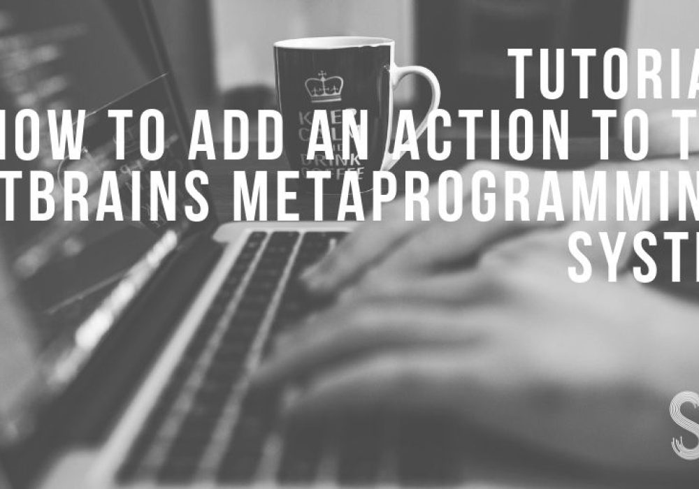 Tutorial_ how to add an action to the jetbrains metaprogramming-system