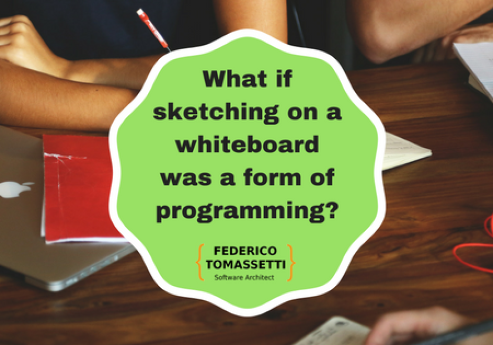 What if sketching on a whiteboard was a form of programming_