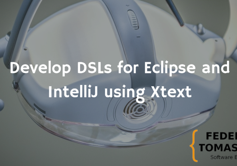 Develop DSLs for Eclipse and IntelliJ using Xtext