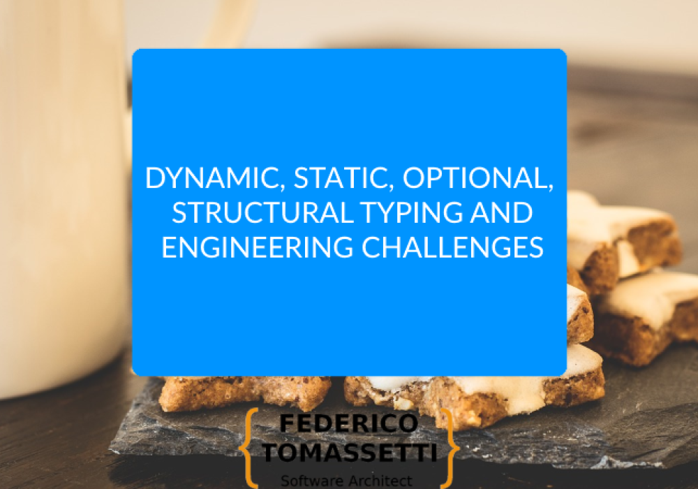 dynamic, static, optional, structural typing and engineering challenges